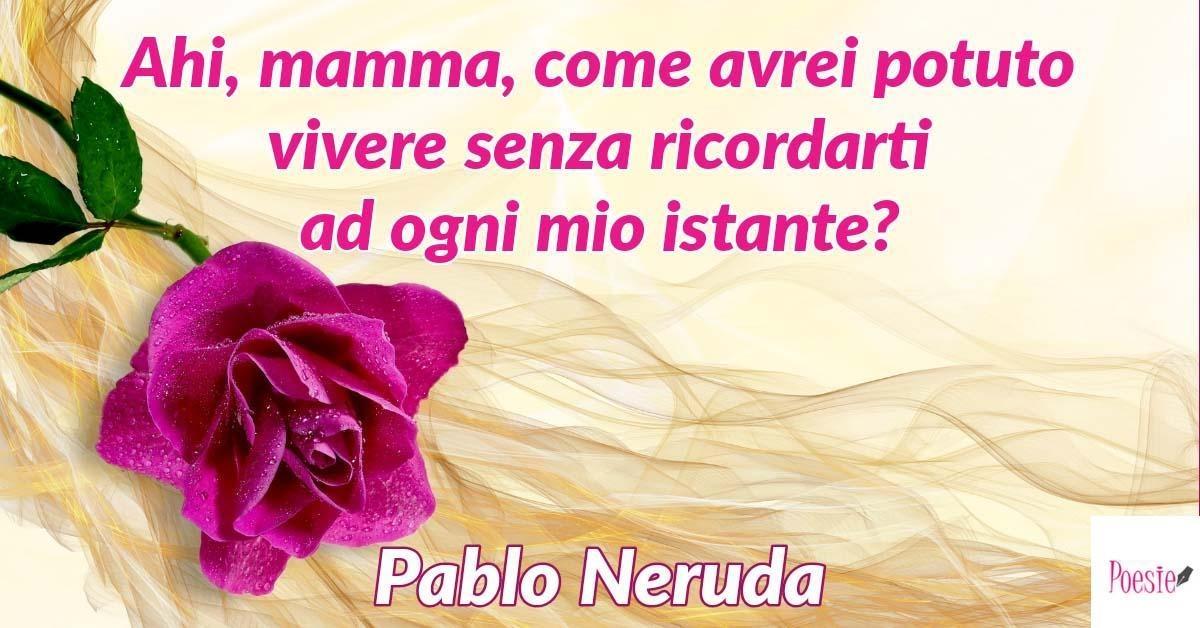 Poesia di Pablo Neruda - La mamadre